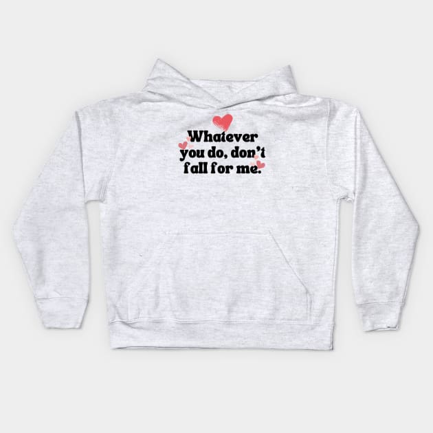 Whatever You Do Valentines Day Kids Hoodie by theworthyquote